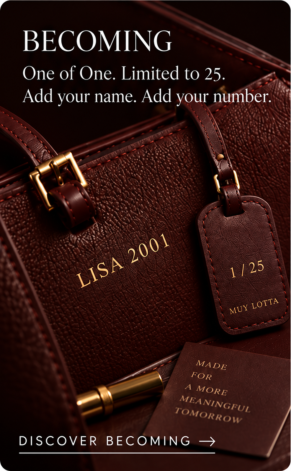 BECOMINGOne of One. Limited to 25.Add your name. Add your number.